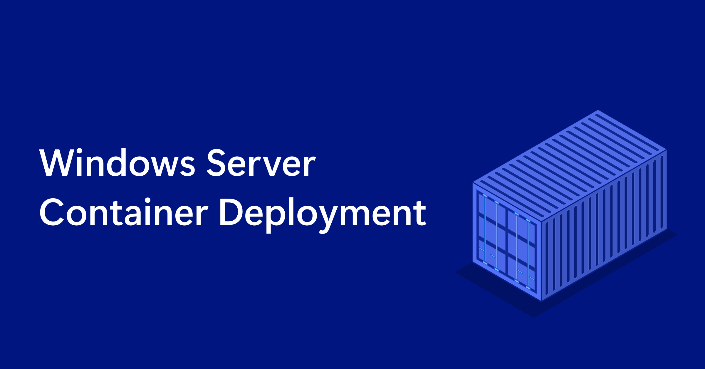 1200_628_Windows Server  Container Deployment@2x.png