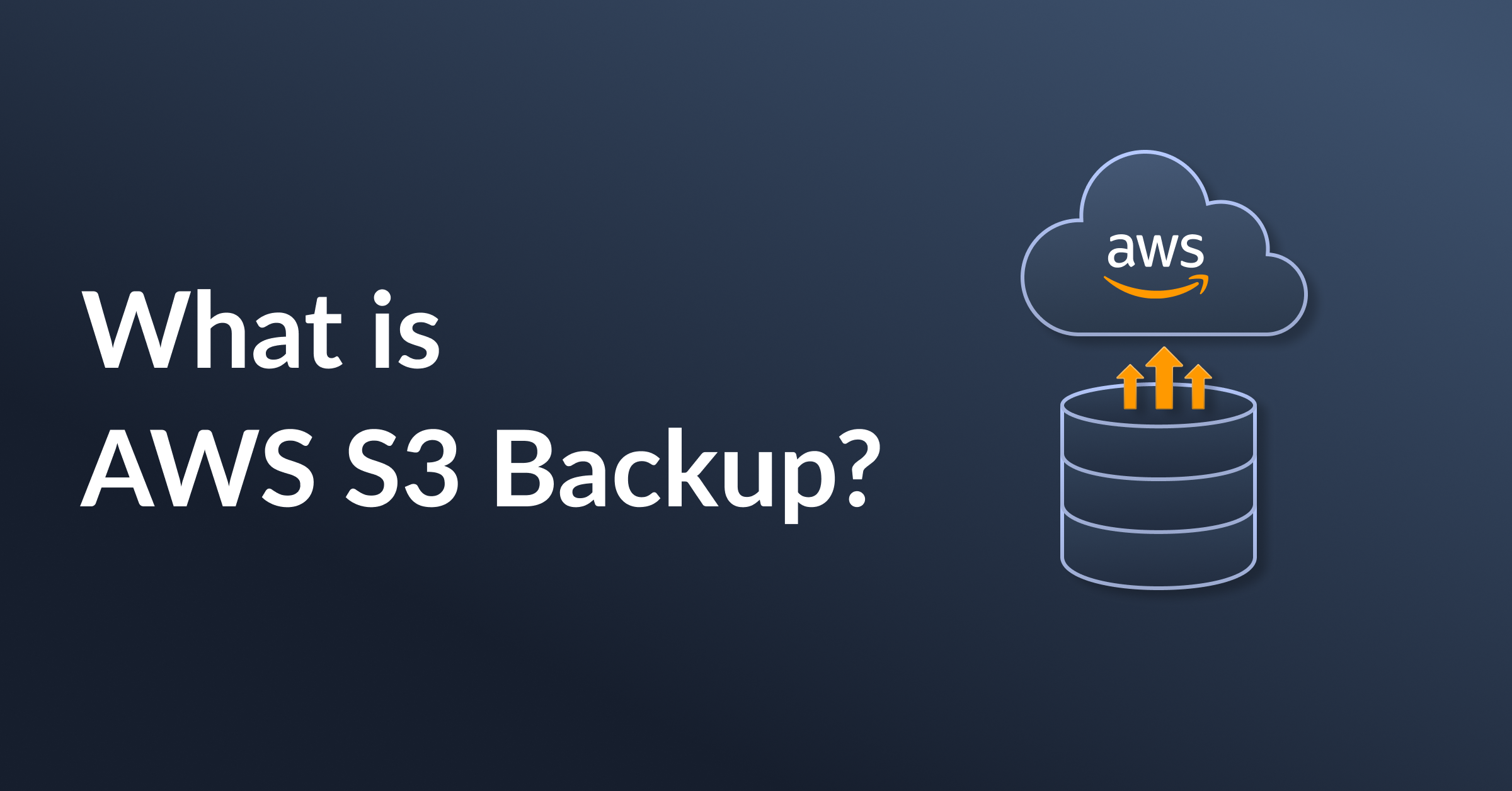 1200_628_What Is AWS S3 Backup.png