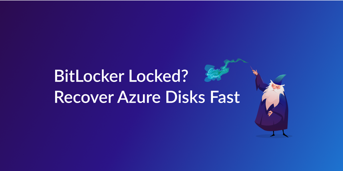 RM_BitLocker Locked_  Recover Azure Disks Fast.png