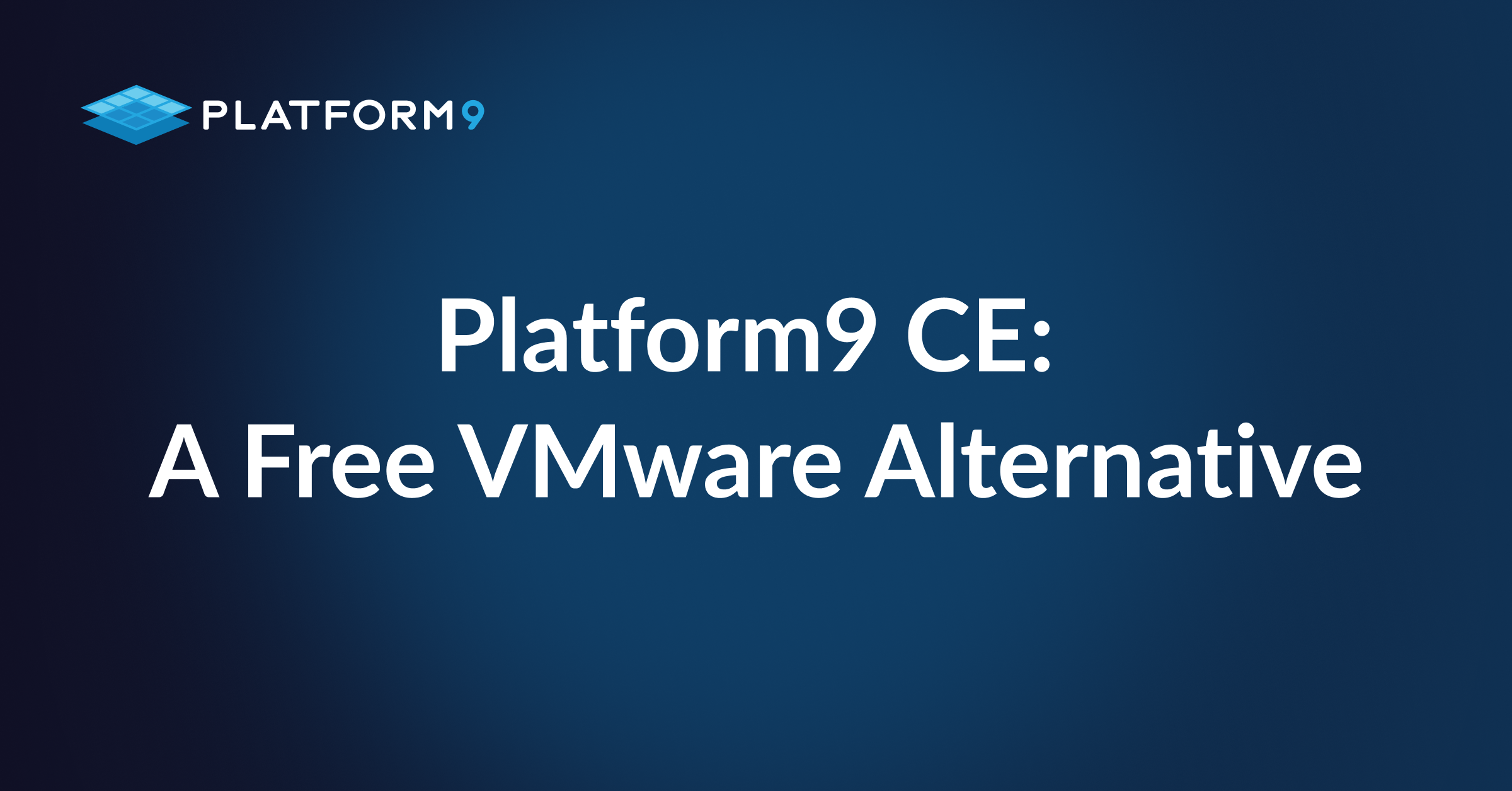 SM_Platform9 CE_  A Free VMware Alternative.png