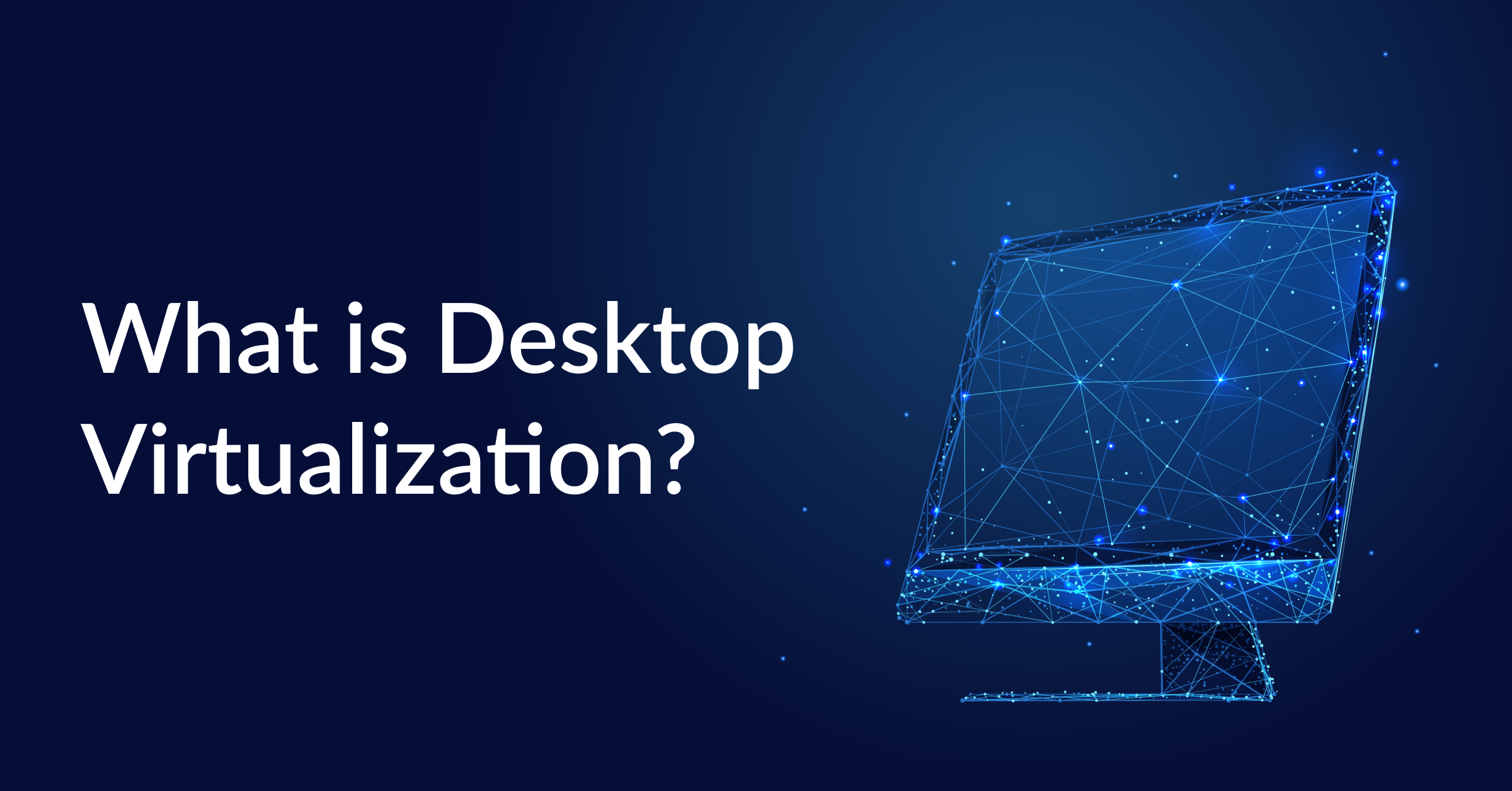 SM_What is Desktop Virtualization_.png